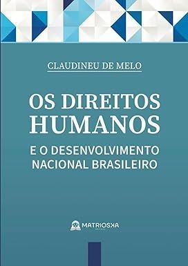 Os Direitos Humanos e o Desenvolvimento Nacional Brasileiro