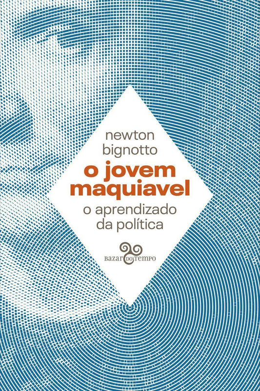 O Jovem Maquiavel - O Aprendizado da Política