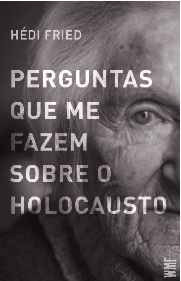 Perguntas Que Me Fazem Sobre o Holocausto