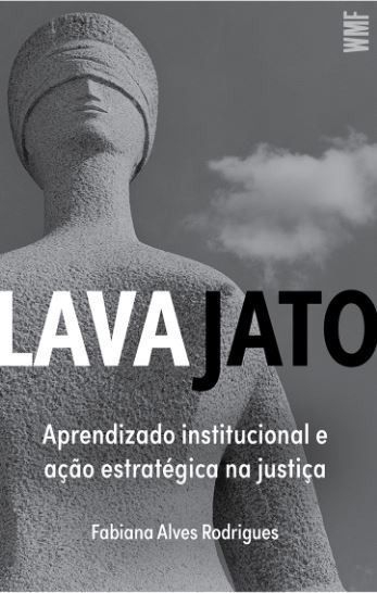 Lava Jato - Aprendizado Institucional e Ação Estratégica na Justiça
