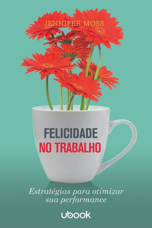 Felicidade no trabalho: estratégias para otimizar sua performance