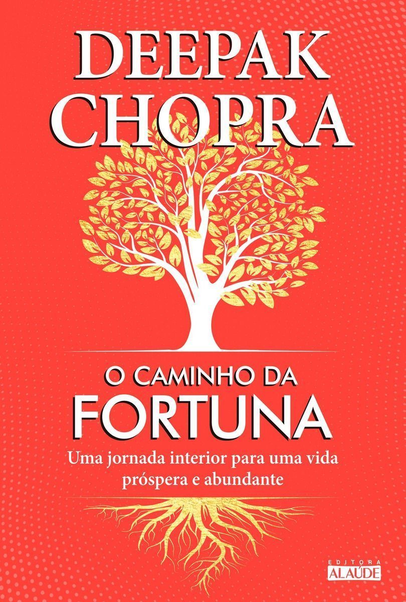 o Caminho Da Fortuna - Uma Jornada Interior Para Uma Vida Próspera e Abundante