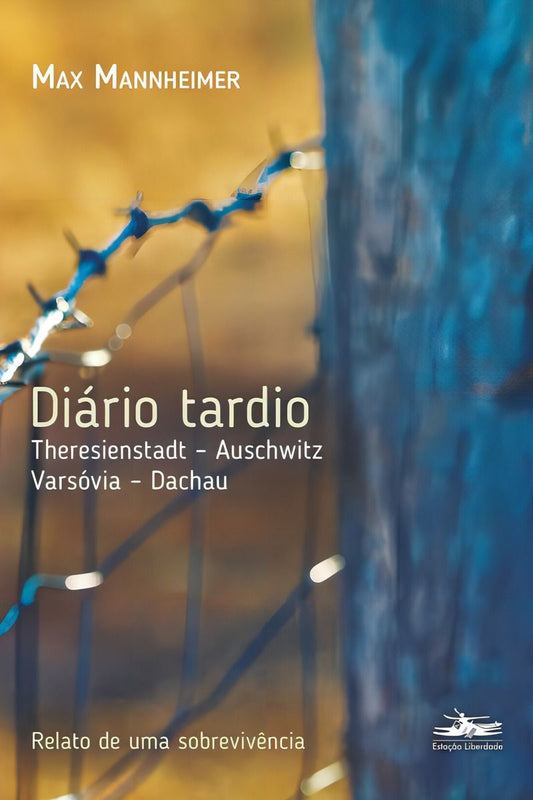 Diário Tardio - Theresienstadt - Auschwitz - Varsóvia - Dachau