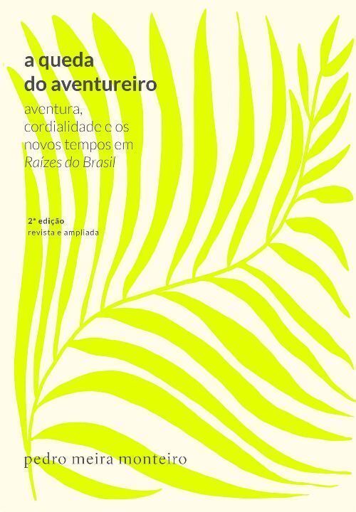 a Queda Do Aventureiro - Aventura, Cordialidade e Os Novos Tempos Em Raízes Do Brasil