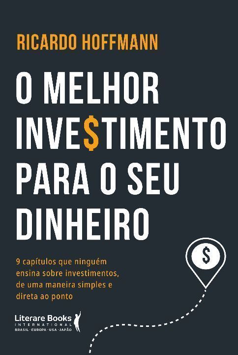 o Melhor Investimento Para Seu Dinheirox9 Capítulos Que Ninguém Ensina Sobre Investimentos, De Uma M