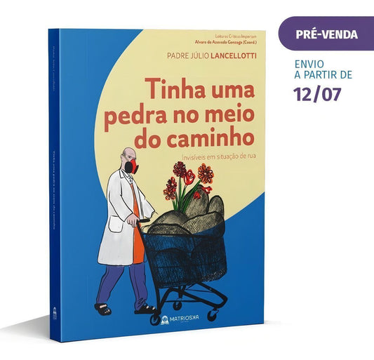 Tinha Uma Pedra No Meio Do Caminho - Invisíveis Em Situação De Rua