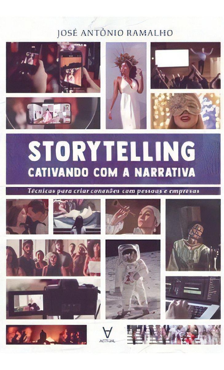 Storytelling: Cativando Com a Narrativa - Técnicas Para Criar Conexão Com Pessoas e Empresas