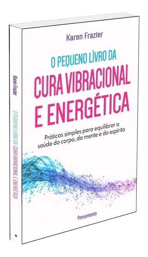 Pequeno Livro da Cura Vibracional e Energética