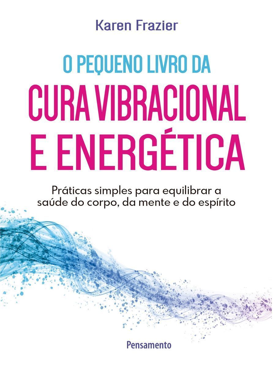 Pequeno Livro da Cura Vibracional e Energética