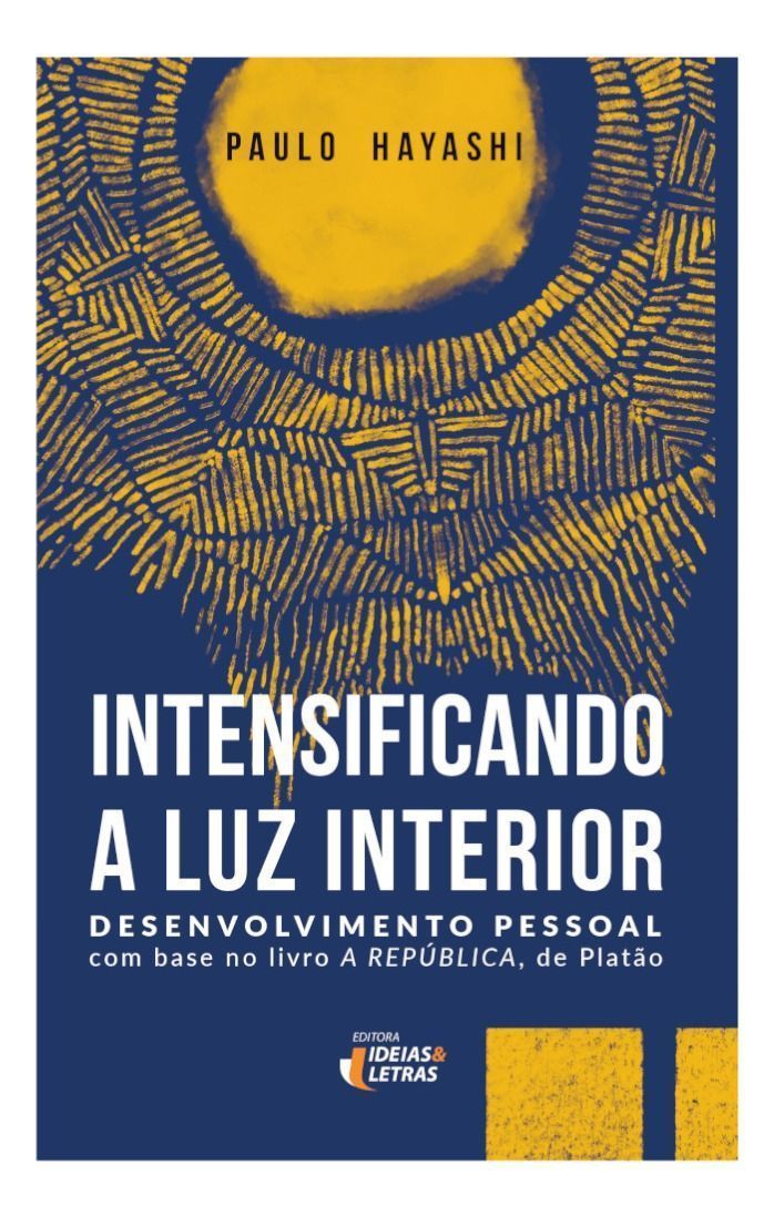 Intensificando a Luz Interior - Desenvolvimento Pessoal com Base no Livro A República, de Platão