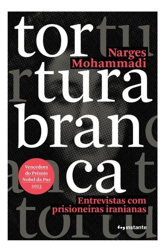 Tortura Branca - Entrevistas Com Prisioneiras Iranianas