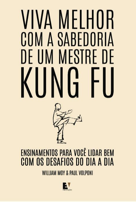 Viva Melhor Com a Sabedoria de Um Mestre de Kung Fu