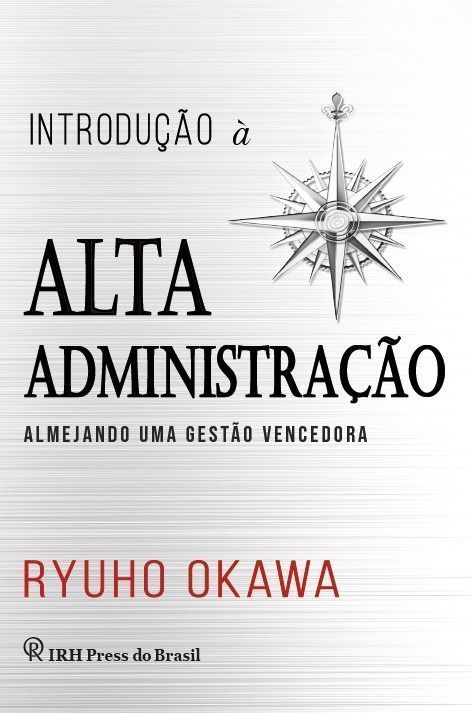 Introdução a Alta Administração - Almejando uma Gestão Vencedora