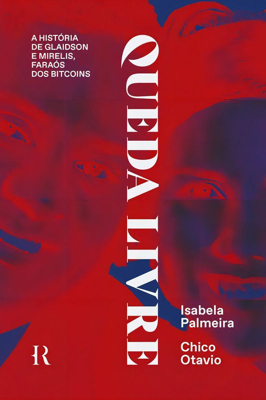 Queda Livre - A História de Glaidson e Mirelis, Faraós Dos Bitcoins