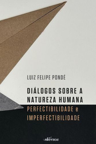 Diálogos Sobre a Natureza Humana - Perfectibilidade e Imperfectibilidade