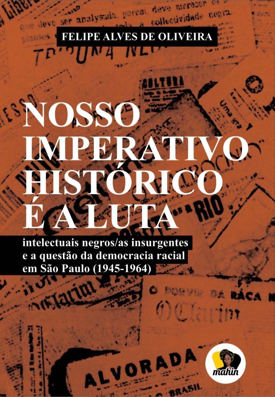 Nosso Imperativo Histórico é a Luta - Intelectuais Negros/as Insurgentes e a Questão Da Democracia R