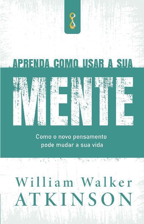 Aprenda Como Usar a Sua Mente