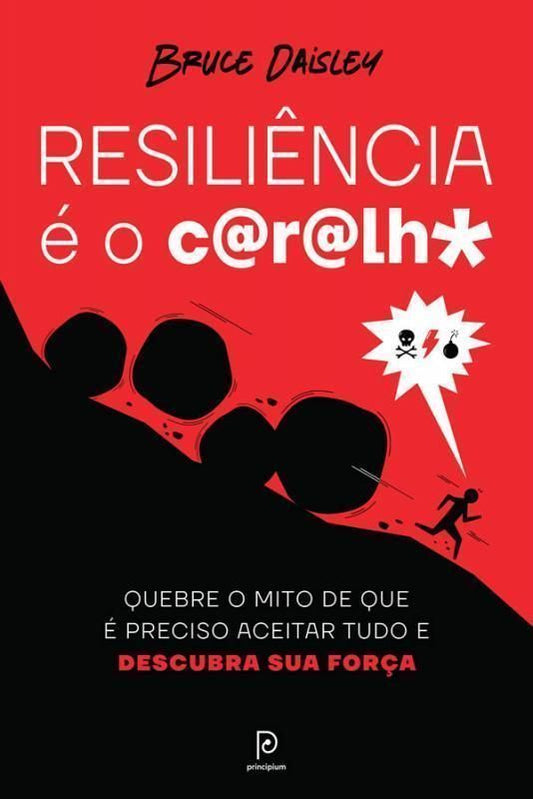 Resiliência é o C@R@Lh* - Quebre o Mito de Que É Preciso Aceitar Tudo e Descubra Sua Força