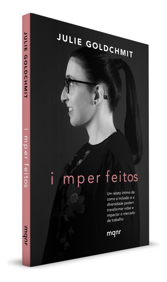 Imperfeitos - Um Relato Íntimo De Como a Inclusão e a Diversidade Podem Transformar Vidas e Impactar
