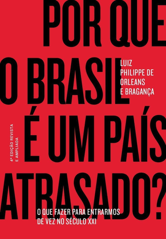 Por Que o Brasil é Um País Atrasado? o Que Fazer Para Entrarmos De Vez No Século Xxi