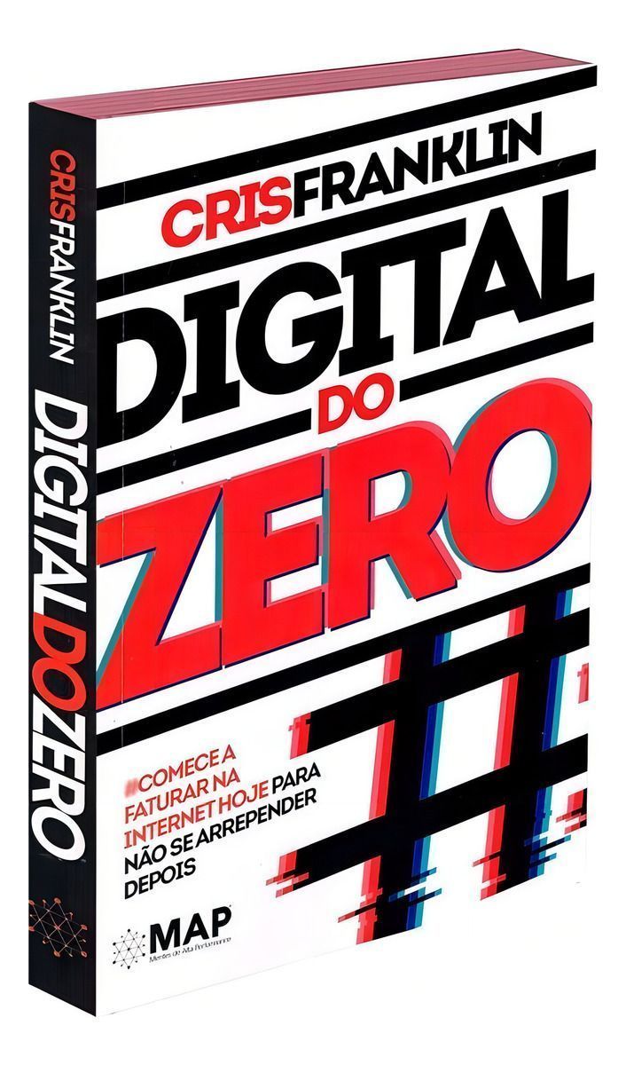 Digital Do Zero: Comece a Faturar Na Internet Hoje Para Não Se Arrepender Depois