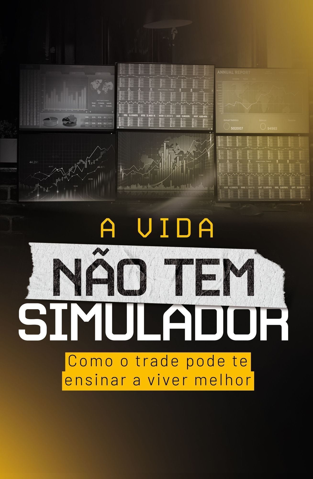 A Vida Não Tem Simulador - Como o Trade Pode Te Ensinar a Viver Melhor