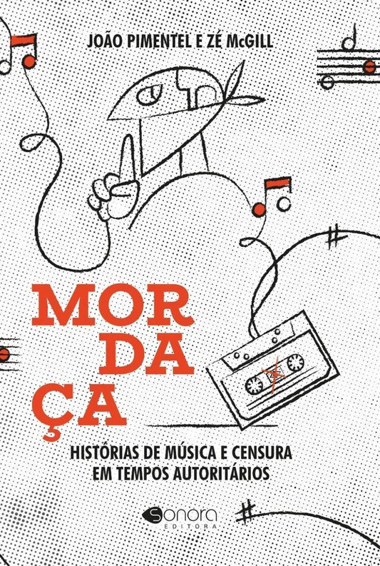 Mordaça: Histórias De Música e Censura Em Tempos Autoritários