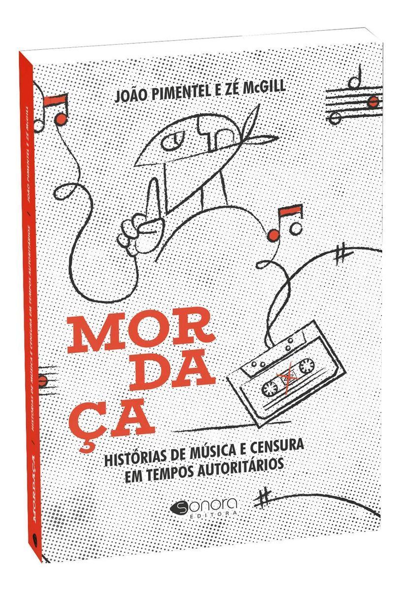Mordaça: Histórias De Música e Censura Em Tempos Autoritários