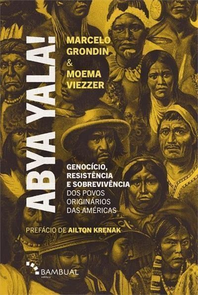 Abya Yala! Genocídio, Resistência e Sobrevivência Dos Povos Originários Das Américas