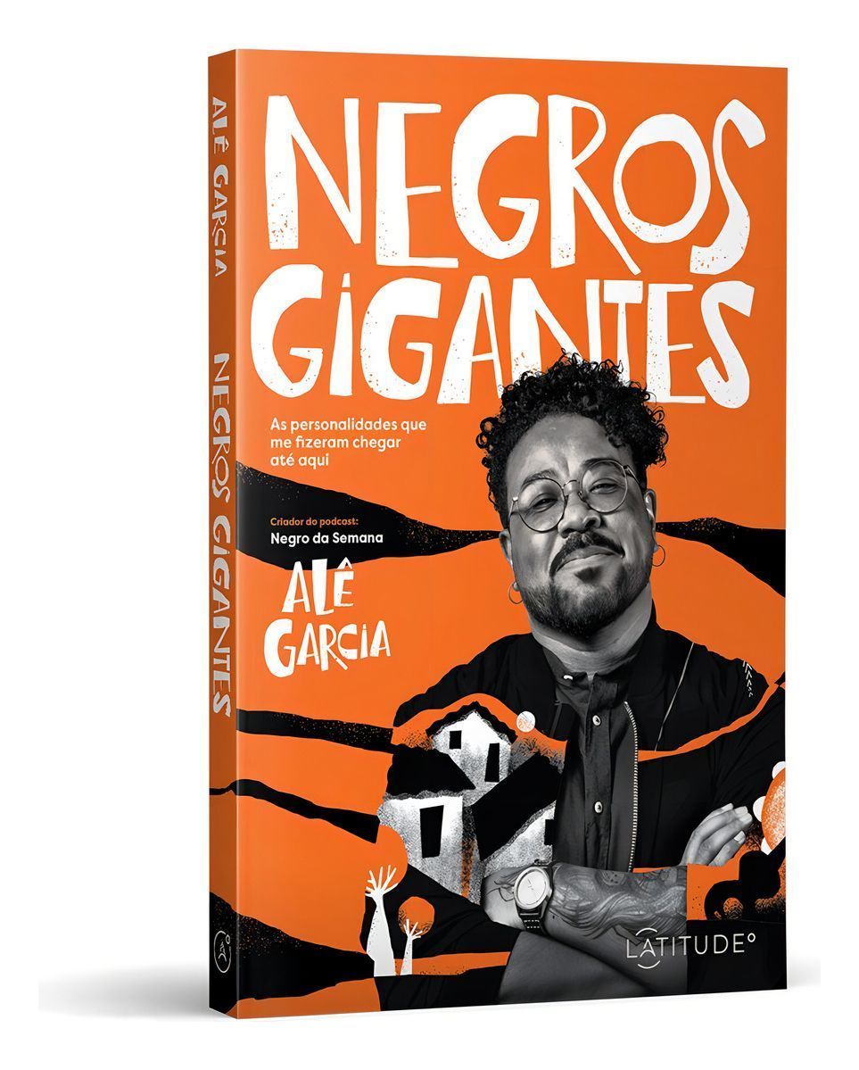 Negros Gigantes - As Personalidades Que Me Fizeram Chegar Até Aqui