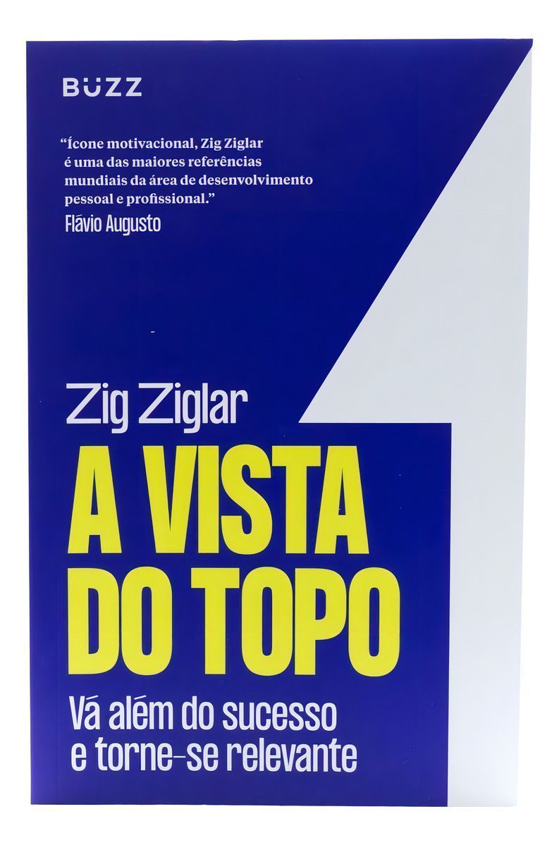 A Vista do Topo - Vá Além Do Sucesso e Torne-Se Relevante