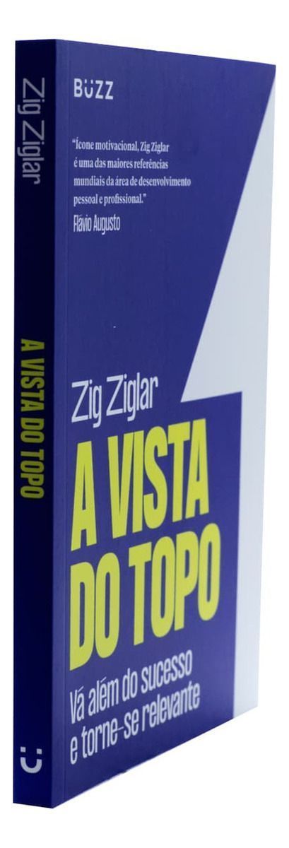 A Vista do Topo - Vá Além Do Sucesso e Torne-Se Relevante