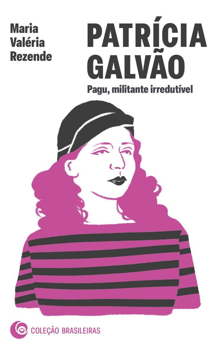Patrícia Galvão - Pagu, Militante Irredutível