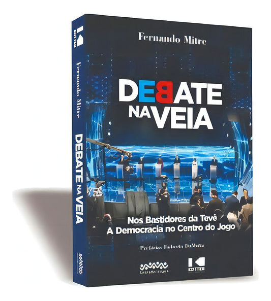 Debate na Veia - Nos Bastidores da Tevê - A Democracia no Centro do Jogo