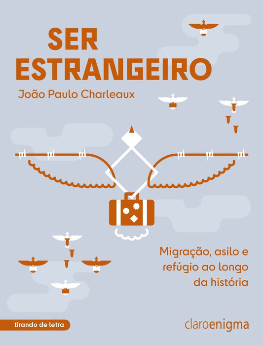 Ser Estrangeiro - Migração, Asilo e Refúgio ao Longo da História