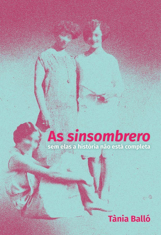 As Sinsombrero - Sem Elas a História Não Está Completa