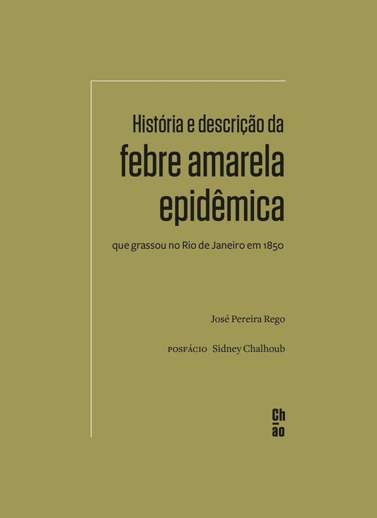 História e Descrição da Febre Amarela Epidêmica que Grassou no Rio de Janeiro em 1850