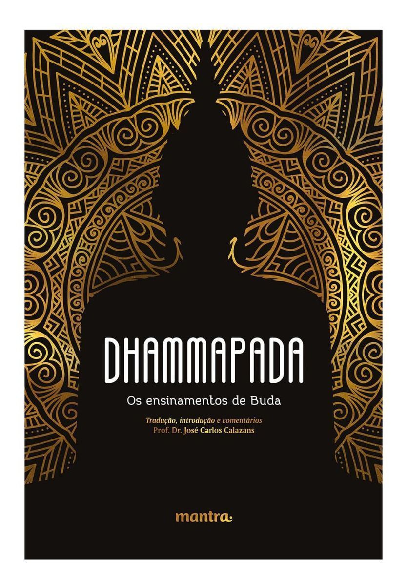 Dhammapada: Os Ensinamentos De Buda