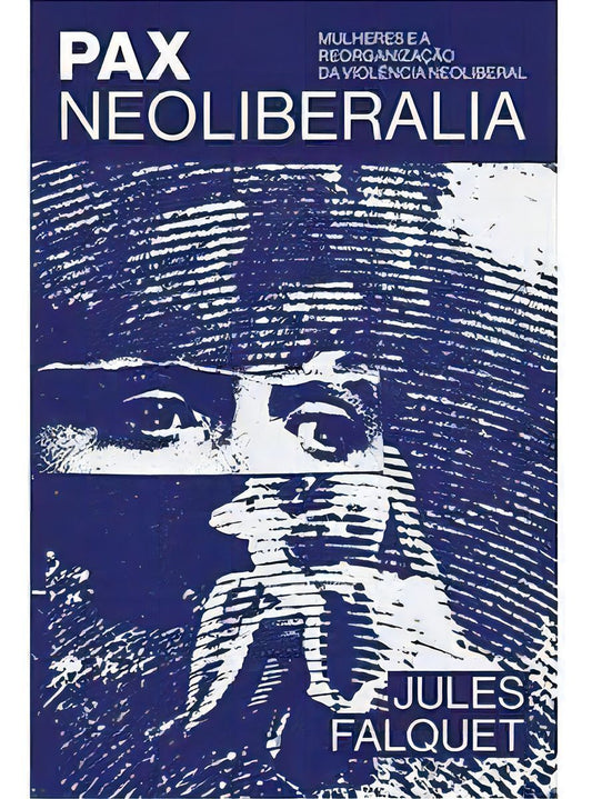 Pax Neoliberalia - Mulheres e Reorganização Global Da Violência