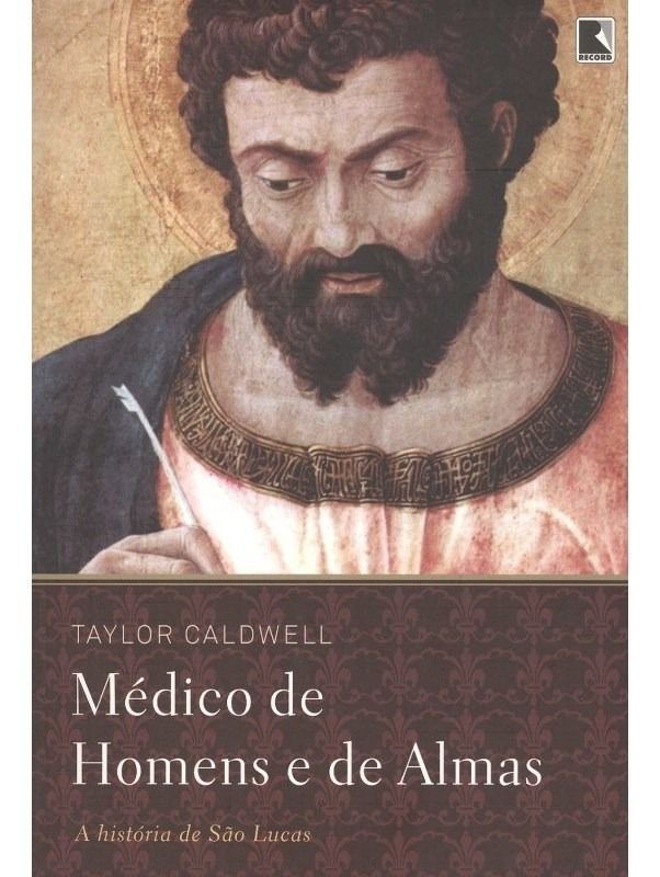 Médico De Homens e De Almas - a História De São Lucas
