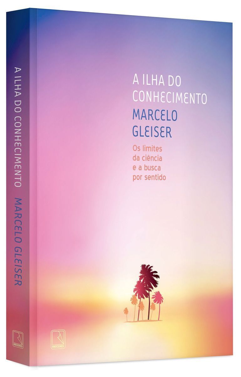 a Ilha Do Conhecimento - Os Limites Da Ciência e a Busca Por Sentido