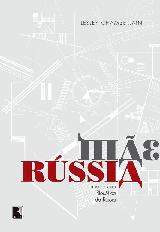 Mãe Rússia - Uma História Filosófica da Rússia