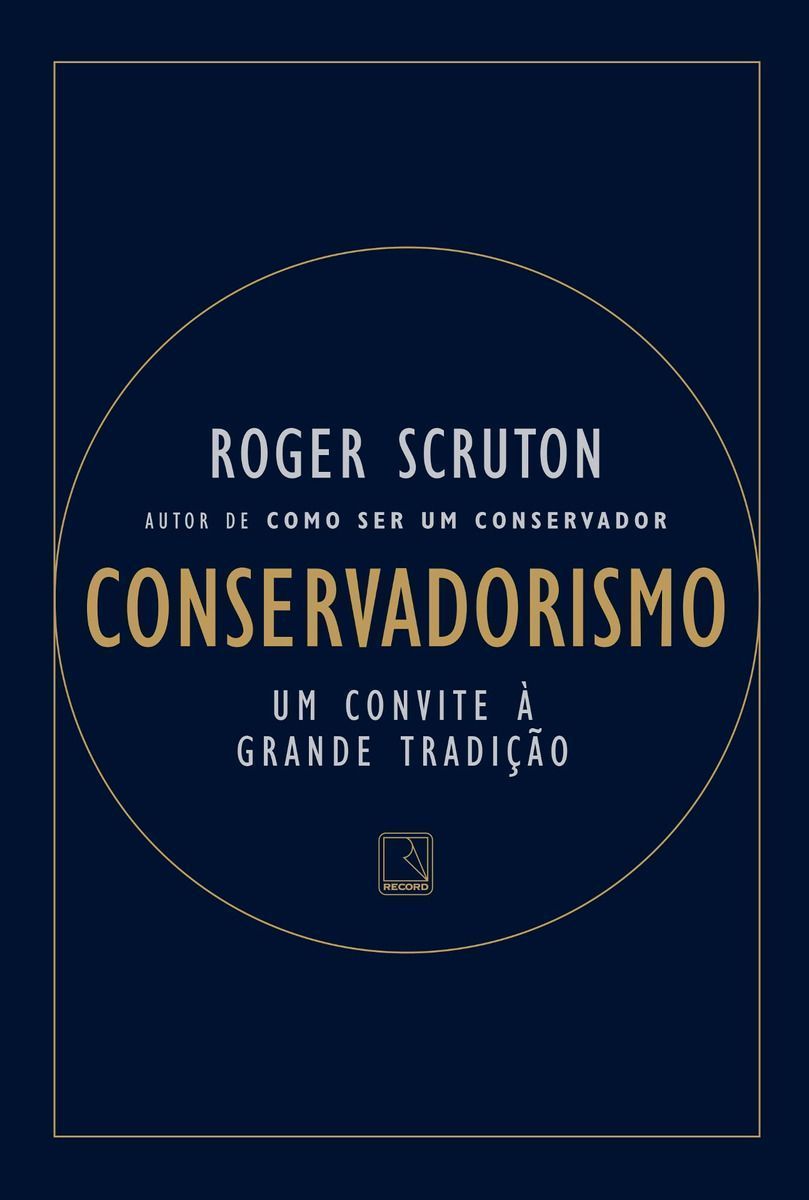 Conservadorismo - Um Convite à Grande Tradição