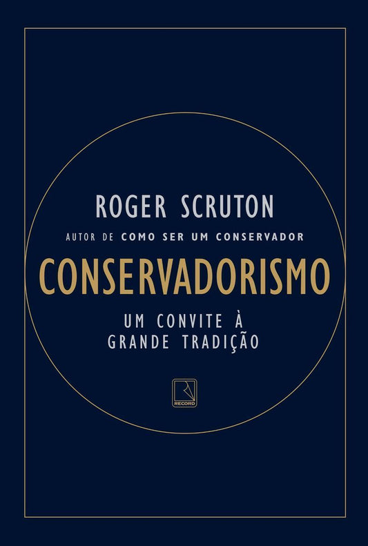 Conservadorismo - Um Convite à Grande Tradição