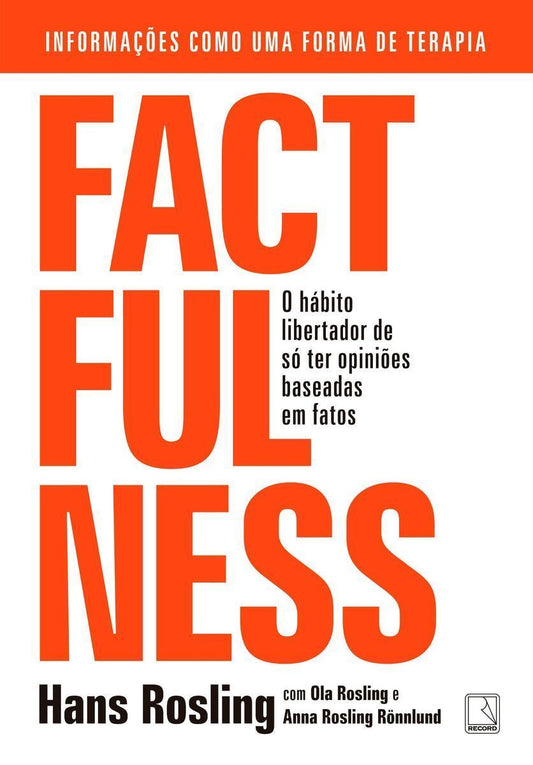 Factfulness - O Hábito Libertador de só Ter Opiniões Baseadas em Fatos