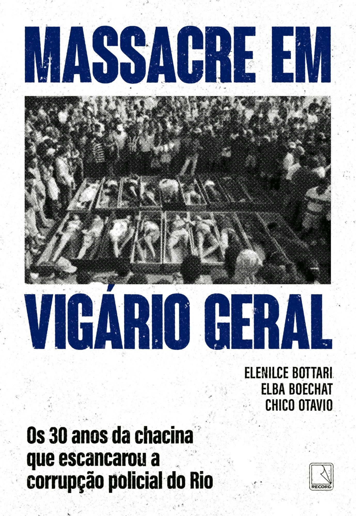 Massacre Em Vigário Geral - Os 30 Anos da Chacina Que Escancarou a Corrupção Policial do Rio