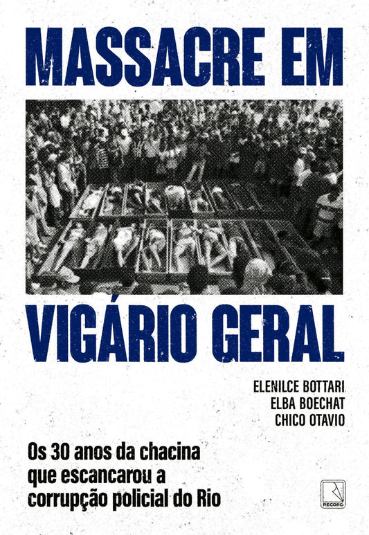 Massacre Em Vigário Geral - Os 30 Anos da Chacina Que Escancarou a Corrupção Policial do Rio
