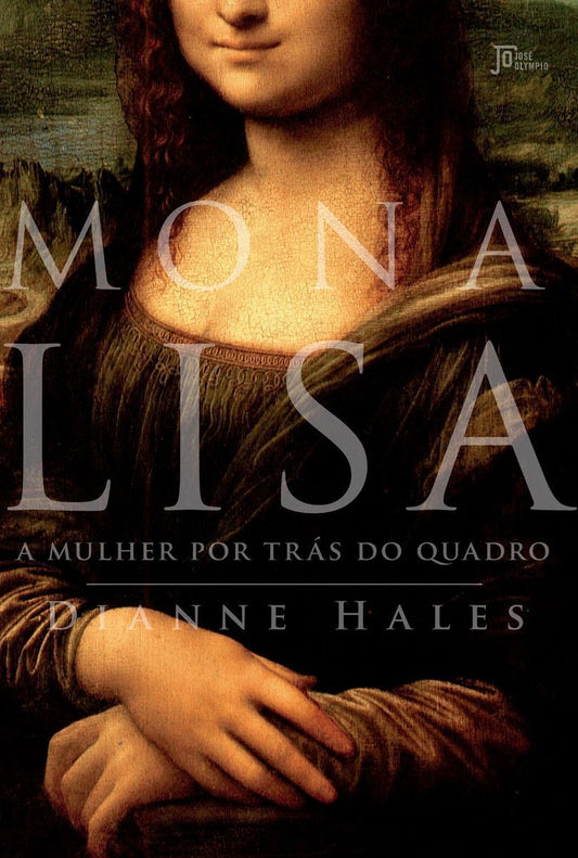Mona Lisa: A Mulher Por Trás do Quadro