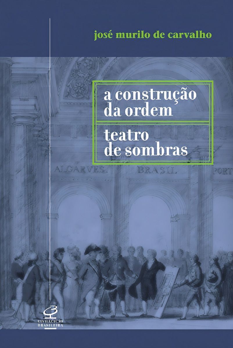 Construção da Ordem e Teatro de Sombras, A
