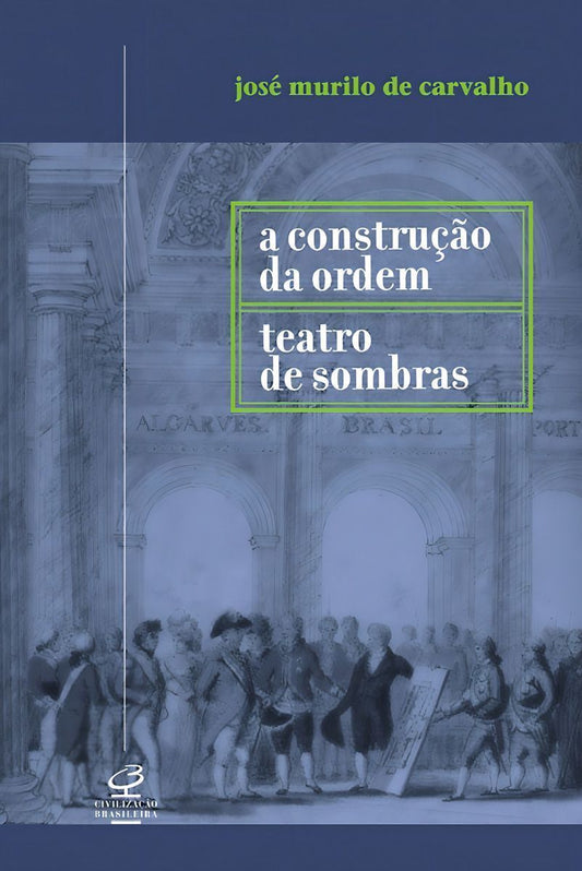 Construção da Ordem e Teatro de Sombras, A